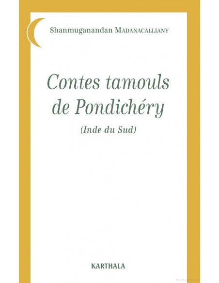 Contes tamouls de Pondichéry : Inde du Sud