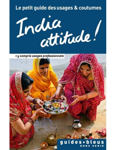 India attitude ! Le petit guide des usages et coutumes