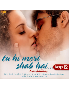 Tu Hi Meri Shab Hai - Top 12 - Love Ballads (CD) (2006) (Bollywood)