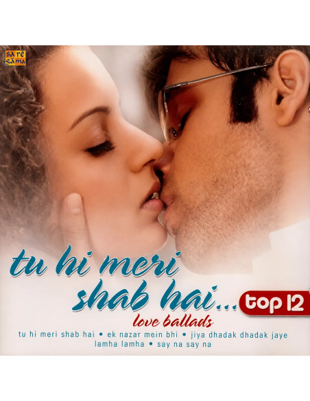 Tu Hi Meri Shab Hai - Top 12 - Love Ballads (CD) (2006) (Bollywood)